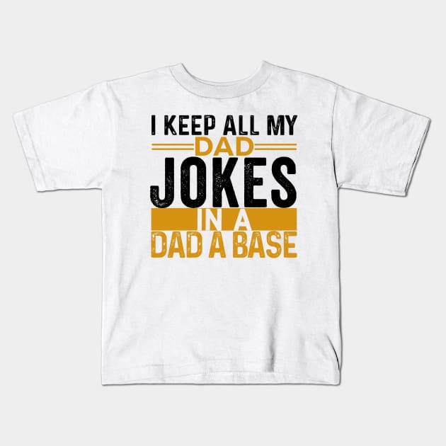 I Keep All My Dad Jokes In A Dad A Base, Vintage Father Dad, Kids T-Shirt by kirkomed